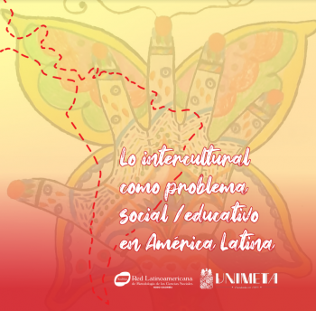 LO INTERCULTURAL COMO PROBLEMA SOCIAL/EDUCATIVO EN AMÉRICA LATINA